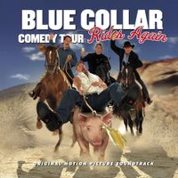 Blue Collar Comedy Tour - Blue Collar Comedy Tour Rides Again