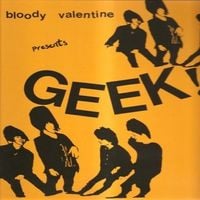 my bloody valentine - Geek!