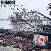 Tremont - Thoughts of Letting Go