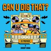 DJ Premier & Snoop Dogg - Can U Dig That?