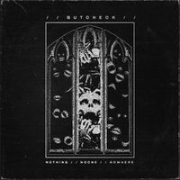 Gutcheck - Nothing//Noone//Nowhere