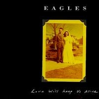 Eagles - Love Will Keep Us Alive