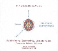 Schönberg Ensemble / Reinbert De Leeuw - Mauricio Kagel: Die Stücke der Windrose