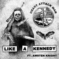 Heart Attack Man - Like A Kennedy