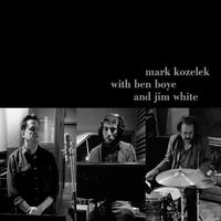Mark Kozelek, Ben Boye & Jim White - Mark Kozelek with Ben Boye and Jim White