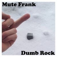 Mute Frank - Dumb Rock