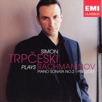 Simon Trpčeski - Rachmaninov: Piano Sonata No. 2; Preludes