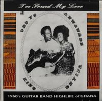 Various Artists - I've Found My Love: 1960's Guitar Band Highlife of Ghana