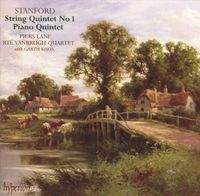 Piers Lane / RTÉ Vanbrugh Quartet / Garth Knox - Stanford: String Quartet No. 1; Piano Quintet