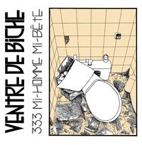 Ventre De Biche - 333, Mi-homme, mi-b&ecirc;te