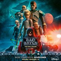 Kevin Kiner - Star Wars: The Bad Batch - The Final Season: Vol. 1 (Episodes 1-8)