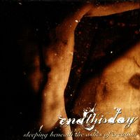 Endthisday - Sleeping Beneath the Ashes of Creation
