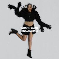 Dina Ayada - What U Want?