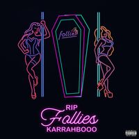KARRAHBOOO - RIP FOLLIES