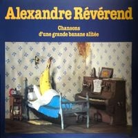 Alexandre R&eacute;v&eacute;rend - Chansons d'une grande banane alit&eacute;e