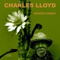 Charles Lloyd - Booker&rsquo;s Garden