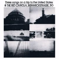 The Red Krayola - Three Songs on a Trip to the United States & The Red Crayola, Bismarckstrasse, 50