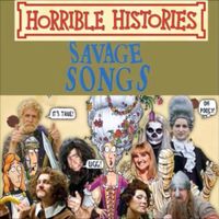 Horrible Histories - Horrible Histories: Savage Songs, Vol. 1
