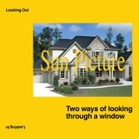 Sun Picture - Two Ways of Looking Through a Window