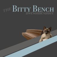 Awesomesauce - The Bitty Bench