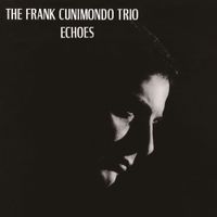 The Frank Cunimondo Trio - Echoes