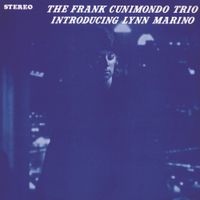 The Frank Cunimondo Trio - Introducing Lynn Marino