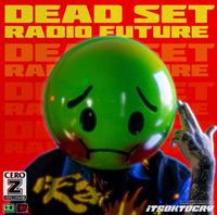 ITSOKTOCRY - DEADSET RADIO FUTURE