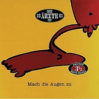 Die &Auml;rzte - Mach die Augen zu