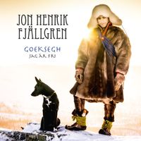 Jon Henrik Fj&auml;llgren - Goeksegh - Jag &auml;r fri