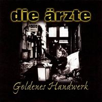 Die &Auml;rzte - Goldenes Handwerk