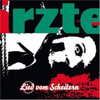 Die &Auml;rzte - Lied vom Scheitern