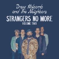 Drew Holcomb & The Neighbors - Strangers No More Volume Two