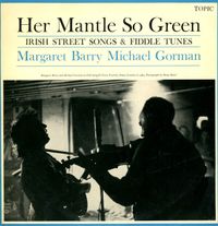Margaret Barry & Michael Gorman - Her Mantle so Green