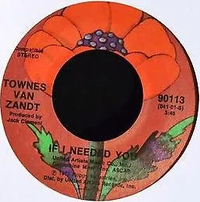 Townes Van Zandt - If I Needed You