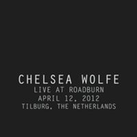 Chelsea Wolfe - Live At Roadburn