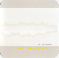 William Basinski - Shortwavemusic [Reissue]
