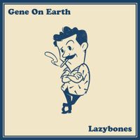 Gene On Earth - Lazybones
