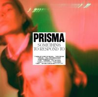 PRISMA - Something To Respond To