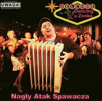 Nagły Atak Spawacza - Dancing U Zenka