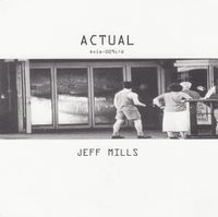 Jeff Mills - Actual