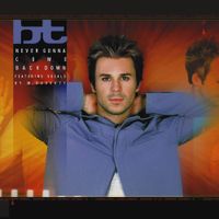BT - Never Gonna Come Back Down