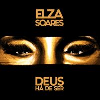 Elza Soares - Deus H&aacute; De Ser
