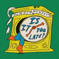 almost monday - is it too late?
