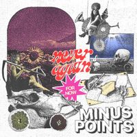 Minus Points - Never Again, For Now