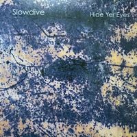 Slowdive - Hide Yer Eyes