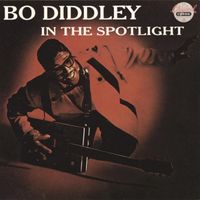Bo Diddley - Bo Diddley in the Spotlight