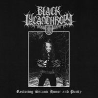 Black Lycanthropy - Restoring Satanic Honor and Purity