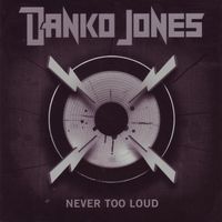 Danko Jones - Never Too Loud