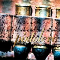 Frank Black and The Catholics - Pistolero