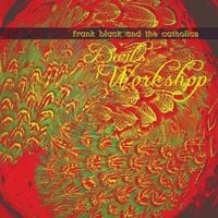 Frank Black and The Catholics - Devil's Workshop